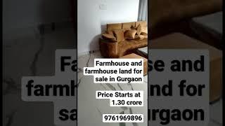 Farmhouse and farmhouse land for sale in Gurgaon. Price Starts at 1.30 crore. Book Now. 9761969896