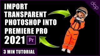 How to import transparent Photoshop images into Premiere Pro 2021