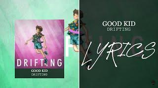 Good Kid - Drifting (Lyrics)