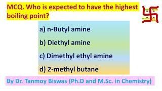 MCQ-24: About amine's boiling point by Dr. Tanmoy Biswas (Ph.D) For IIT-JEE, NEET, BSMS and IIT-JAM.