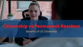 Citizenship vs Permanent Resident - Massachusetts Immigration Lawyer