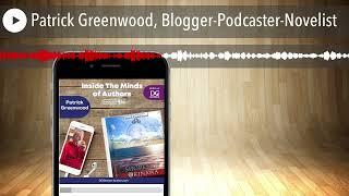 Patrick Greenwood, Blogger-Podcaster-Novelist