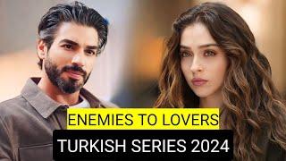 Top 9 Enemies To Lovers Turkish Drama Series 2024