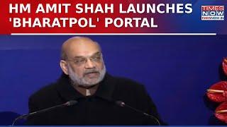 HM Amit Shah Launches 'Bharatpol', Desi Version Of Interpol; Big Boost For Law Enforcement Agencies