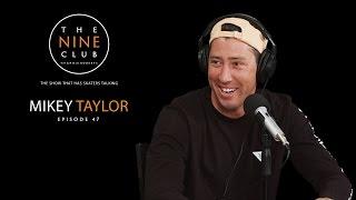 Mikey Taylor | The Nine Club With Chris Roberts - Episode 47