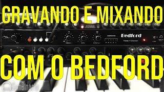 Gravando e Mixando com o Bedford da Green Box Pro Audio