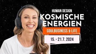  Human Design - Kosmische Energien 15. - 21. Juli 2024