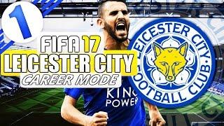 RANIERI SACKED! LEICESTER RELEGATED! FIFA 17 LEICESTER CITY CAREER MODE #1