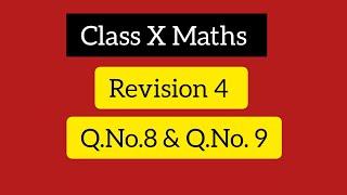 class X Maths. Revision 4.Q.No.8 & Q.No.9.