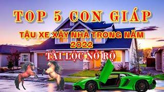 ㊗️ top 5 con giáp phát tài,tậu xe xây nhà trong năm 2022 này!!!