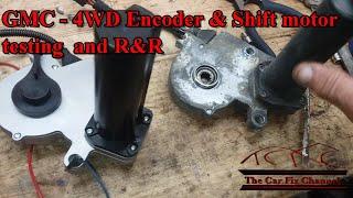 4WD -4X4 - Encoder / Shift motor  testing and R&R GMC / Chevy trucks and SUVs.