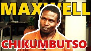 The Truth About Maxwell Chikumbutso