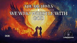 Archive 008 | Lumenorean | We Who Wrestle With God: Insights from Jordan Peterson