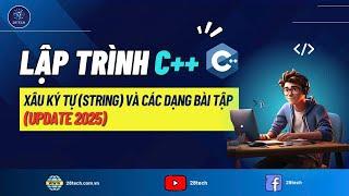 Xâu Ký Tự Trong C++ Và Những Kỹ Năng Xử Lý Bài Tập Xâu Quan Trọng (Update 2025)