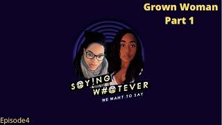 Grown Woman- Bri,Lucky and Guest talk coming of age, being grown young, childhood lesson + More