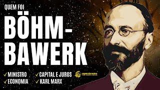 Quem foi Eugen von BÖHM-BAWERK | Capital e Juros | Karl Marx