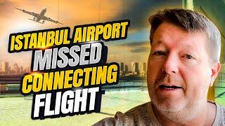 What to Do if You Miss Your Connecting Flight | Turkish Airlines New Istanbul Airport ▸ Travel Tips