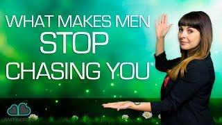 What Makes Men Stop Chasing You (DON'T Do Things Things!)