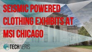 Seismic Powered Clothing at MSI Chicago