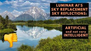 Luminar AI Update 2 Sky Replacement Sky Reflections: Artificial and Not Very Intelligent.