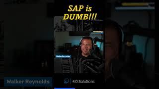 SAP is Dumb.