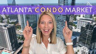 The Atlanta Condo Market - Everything You Need to Know