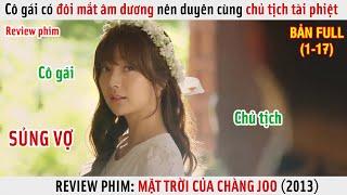 [Review Phim] Cô Gái Có Đôi Mắt Âm Dương Nên Duyên Cùng Chủ Tịch Tài Phiệt | Full 1-17 |