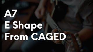 What Is A7 Chord Using An E Shape From CAGED On Guitar?