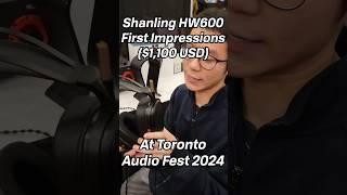 A NEW Planar Competitor! Shanling HW600 First Impressions at Toronto Audio Fest 2024 #headphones