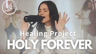 Holy Forever - Healing Project LIVE Worship, feat. Zoe Faye, Megan Tibbits, Antonio & Allison