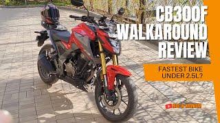 Fastest 0-100 in the segment!!? | Walkaround review of Honda CB300F | Most value for money bike!!