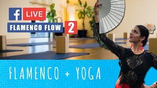 Flamenco Flow: Flamenco + Yoga (Facebook Live Class 2)