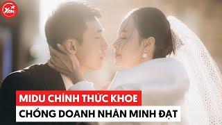 Midu chính thức khoe chồng doanh nhân Minh Đạt, CĐM đoán chỉ có chuẩn