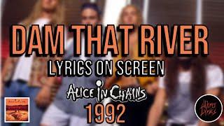 Alice in Chains - Dam That River (Lyrics on Screen Video )