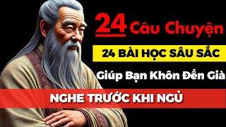 24 Câu Chuyện TRÍ TUỆ THÂM SÂU Cổ Nhân Dạy Giúp Bạn Sống Khôn Đến Già | Triết Lý Cuộc Sống