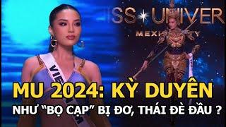 MU 2024: Kỳ Duyên như 'bọ cạp' bị đơ, Thái đè đầu?