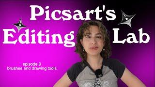 Picsart's Editing Lab I Episode 9: Using Brushes and Drawing Tools