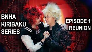 KiriBaku Series | Memories | Episode 1 | Reunion | BNHA Cosplay