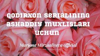 Qodirxon serialining ashaddiy muxlislari uchun Marjona Mirzaaliyeva official