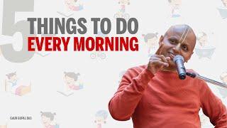 5 things to do every morning | Gaur Gopal Das