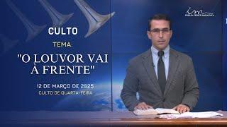 12/03/2025 - [CULTO 20H] - Igreja Cristã Maranata - Tema: "O louvor vai a frente" - Quarta