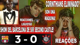 REACCIONES AL BARCELONA 3X0 CORINTHIANS - SHOW DE SIR SECOND CASTLE - CORINTHIANS ELIMINADO? REAÇÕES