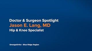 Meet Dr. Jason E. Lang:  Expert Hip & Knee Replacements in Asheville