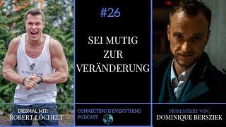 ROBERT LÖCHELT #26: "SEI MUTIG ZUR VERÄNDERUNG"