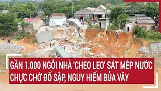 Gần 1.000 ngôi nhà ‘cheo leo’ sát mép nước chực chờ đổ sập, nguy hiểm bủa vây người dân Quảng Trị