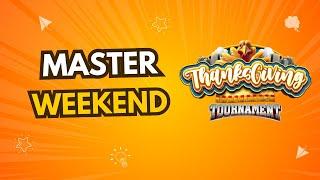 Thanksgiving MASTER Weekend!