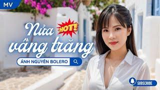 [MV AI] NỬA VẦNG TRĂNG - ÁNH NGUYÊN BOLERO | CA KHÚC TRỮ TÌNH BẤT HỦ SỐNG MÃI VỚI THỜI GIAN