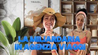 La miliardaria in agenzia viaggi