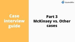 McKinsey case interviews vs. Other firms