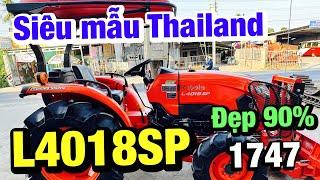 Kubota Lê Quân | Siêu mẫu Thailand về kho | Kubota #L4018SP bản 1747 nhập chính hãng | Đủ đồ chơi